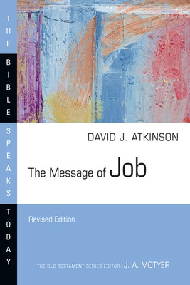 The Message of Job by Atkinson, David J.