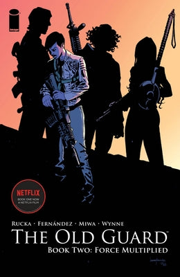 The Old Guard Book Two: Force Multiplied by Rucka, Greg