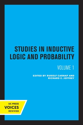 Studies in Inductive Logic and Probability, Volume I by Carnap, Rudolf