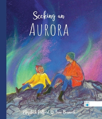 Seeking an Aurora by Pulford, Elizabeth