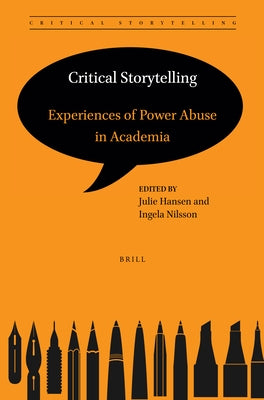 Critical Storytelling: Experiences of Power Abuse in Academia by Hansen, Julie