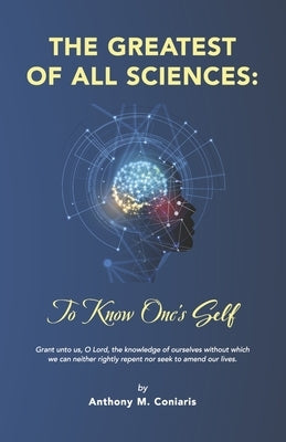 The Greatest of All Sciences: To Know One's Self by Coniaris, Anthony M.