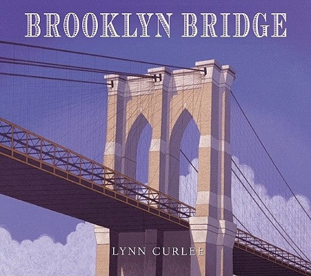 Brooklyn Bridge by Curlee, Lynn