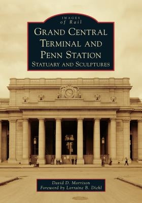 Grand Central Terminal and Penn Station: Statuary and Sculptures by Morrison, David D.