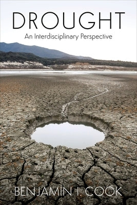 Drought: An Interdisciplinary Perspective by Cook, Ben