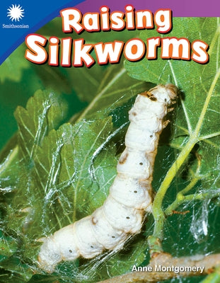 Raising Silkworms by Montgomery, Anne