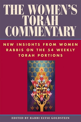 The Women's Torah Commentary: New Insights from Women Rabbis on the 54 Weekly Torah Portions by Goldstein, Elyse