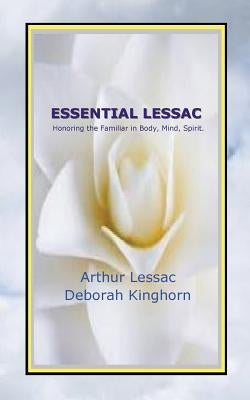 Essential Lessac Honoring the Familiar in Body, Mind, Spirit by Lessac, Arthur