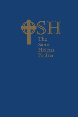 The Saint Helena Psalter: A New Version of the Psalms in Expansive Language by The Order of Saint Helena