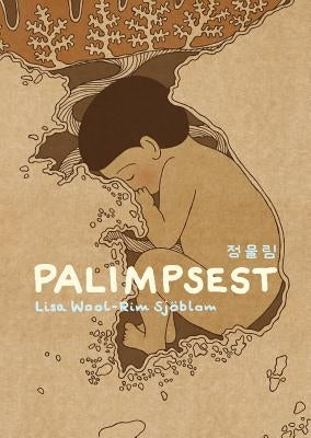 Palimpsest: Documents from a Korean Adoption by Sj&#246;blom, Lisa Wool-Rim