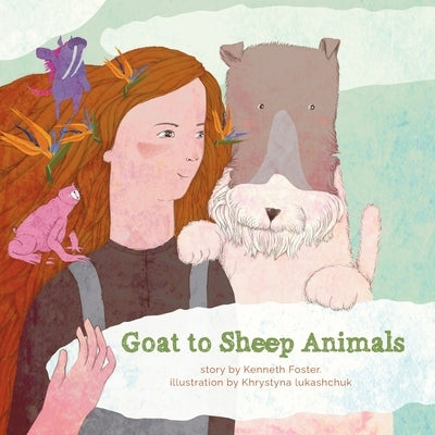 Goat to Sheep Animals by Foster, Kenneth