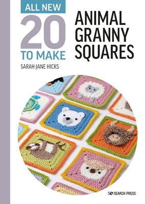 All-New Twenty to Make: Animal Granny Squares by Hicks, Sarah-Jane