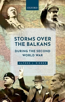 Storms Over the Balkans During the Second World War by Rieber, Alfred J.
