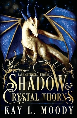 Shadow and Crystal Thorns by Moody, Kay L.