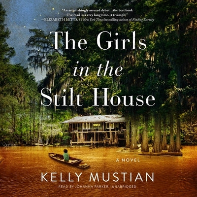 The Girls in the Stilt House by Mustian, Kelly