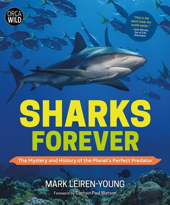 Sharks Forever: The Mystery and History of the Planet's Perfect Predator by Leiren-Young, Mark