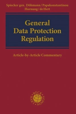 General Data Protection Regulation: Article-By-Article Commentary by D&#246;hmann, Indra Spiecker Gen