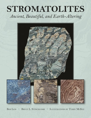 Stromatolites: Ancient, Beautiful, and Earth-Altering by Stinchcomb, Bruce L.