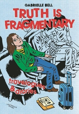 Truth Is Fragmentary: Travelogues & Diaries by Bell, Gabrielle