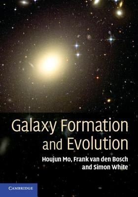 Galaxy Formation and Evolution by Mo, Houjun