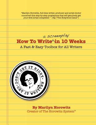 How to Write a Screenplay in 10 Weeks by Horowitz, Marilyn
