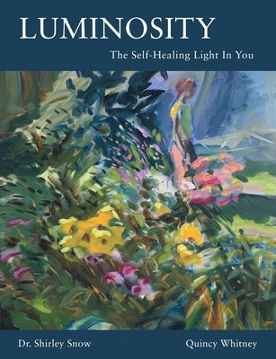 Luminosity: The Self-Healing Light In You by Snow, Shirley