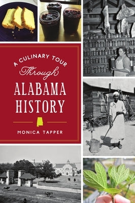 A Culinary Tour Through Alabama History by Tapper, Monica