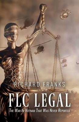 FLC Legal - The War in Vietnam that was Never Reported by Franks, Richard