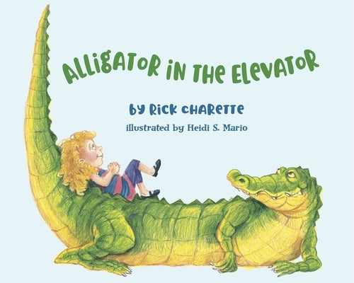 Alligator in the Elevator by Charette, Rick