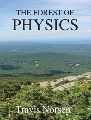 The Forest of Physics by Norsen, Travis