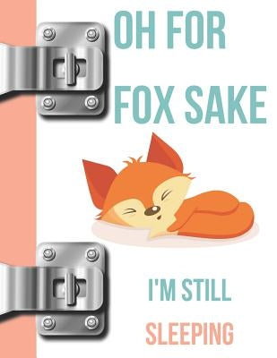 Oh for Fox Sake I'm Still Sleeping: Lazy Mornings College Ruled Composition Writing Notebook by Scribblers, Krazed