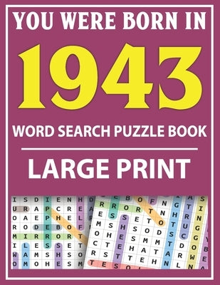 Large Print Word Search Puzzle Book: You Were Born In 1943: Word Search Large Print Puzzle Book for Adults - Word Search For Adults Large Print by Publishing, Q. E. Fairaliya