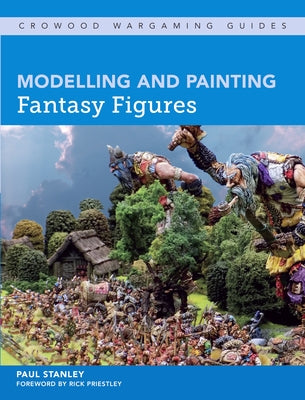 Modelling and Painting Fantasy Figures by Stanley, Paul