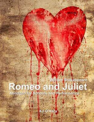 Romeo and Juliet: Abridged for Schools and Performance by O'Hara, Kj