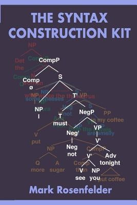 The Syntax Construction Kit by Rosenfelder, Mark