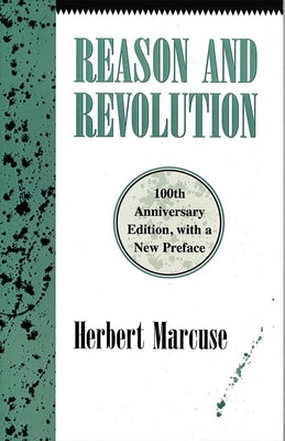 Reason and Revolution: Hegel and the Rise of Social Theory by Marcuse, Herbert