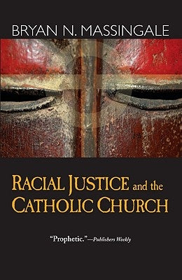 Racial Justice and the Catholic Church by Massingale, Bryan N.