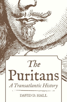 The Puritans: A Transatlantic History by Hall, David D.