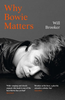 Why Bowie Matters by Brooker, Will