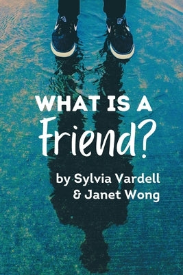 What Is a FRIEND? by Vardell, Sylvia