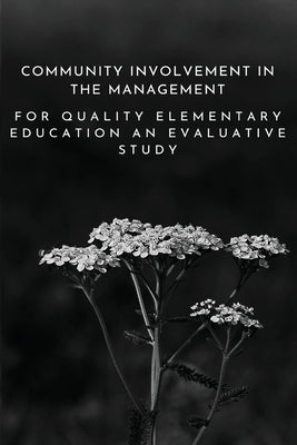 Community involvement in the management for quality elementary education an evaluative study by Soma, Banerjee