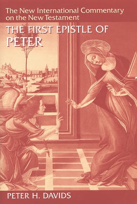 The First Epistle of Peter by Davids, Peter H.