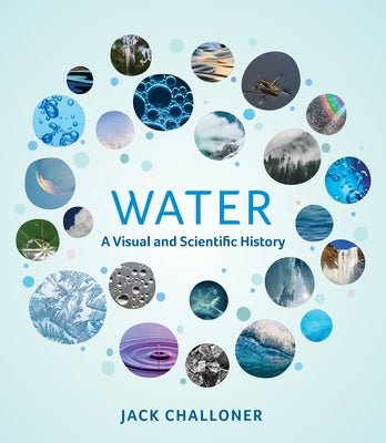 Water: A Visual and Scientific History by Challoner, Jack