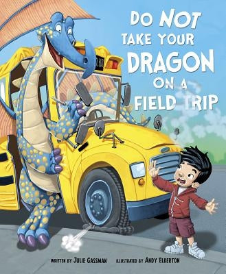 Do Not Take Your Dragon on a Field Trip by Elkerton, Andy