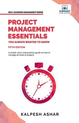 Project Management Essentials You Always Wanted To Know by Ashar, Kalpesh