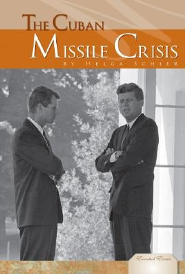 Cuban Missile Crisis by Schier Helga Ph. D.