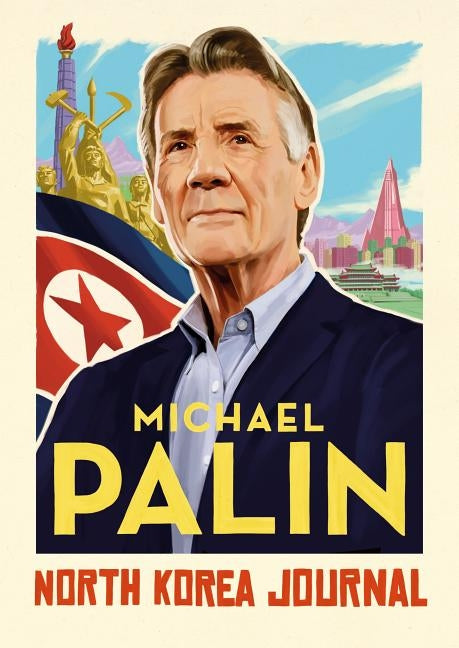 North Korea Journal by Palin, Michael