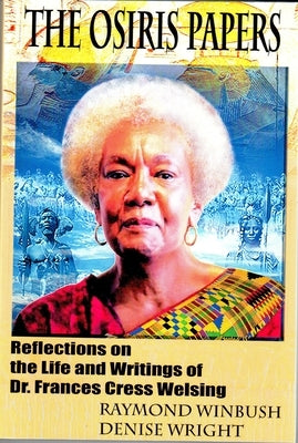 The Osiris Papers: Reflections on the Life and Writings of Dr. Frances Cress Welsing by Winbush, Raymond