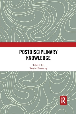 Postdisciplinary Knowledge by Pernecky, Tomas