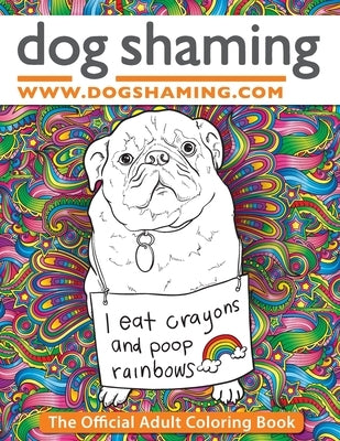 Dog Shaming: The Official Adult Coloring Book by Lemire, Pascale